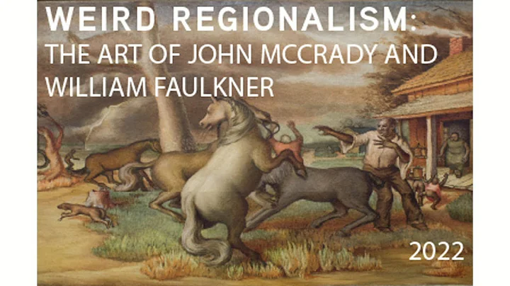 BIENVENU LECTURE: "WEIRD REGIONALISM: THE ART OF JOHN MCCRADY AND WILLIAM FAULKNER