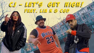 CJ - lets get high 💨 feat CGD, LIA K