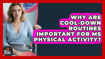 Why Are Cool-down Routines Important For MS Physical Activity? - MS Support Network
