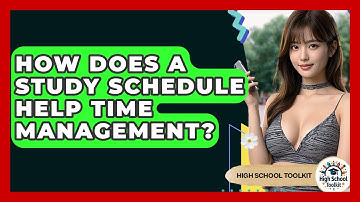 How Does A Study Schedule Help Time Management? - High School Toolkit