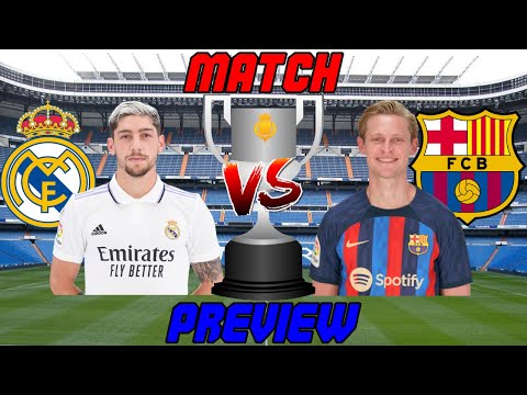 🎥 Real Madrid vs. Barcelona - Match Preview (Copa Del Rey 2023 [Sem-Finals, 1st Leg])