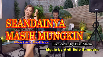 Seandainya masih mungkin - Meriam Bellina(cover Lisa Maria)