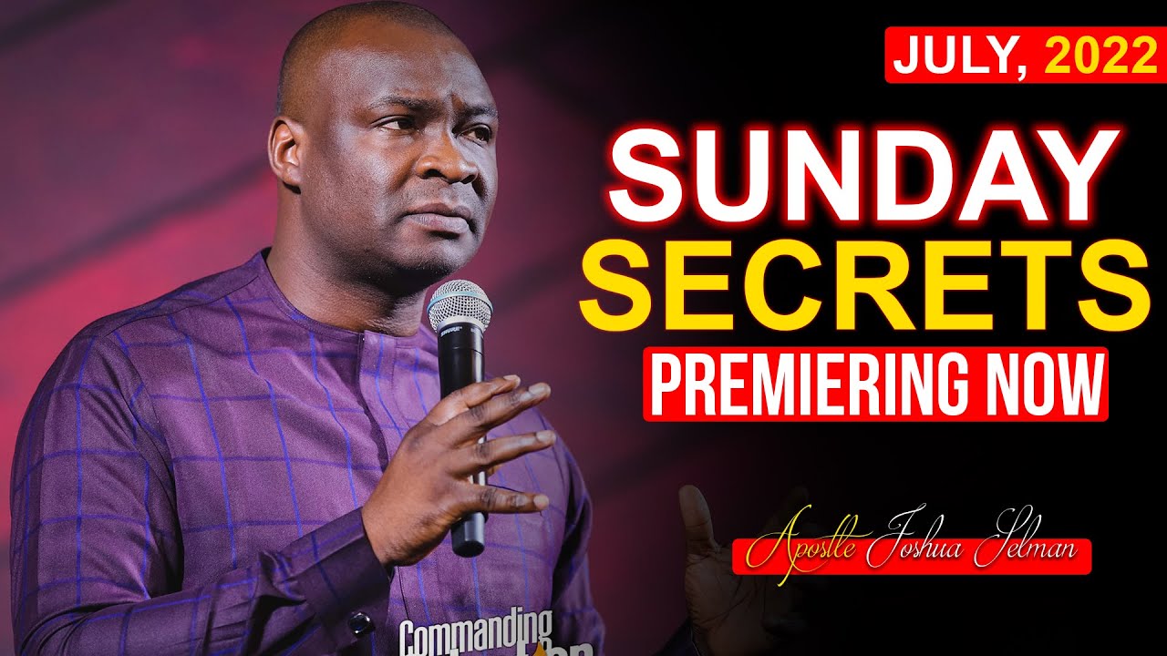 SUNDAY SECRETS 10TH JULY 2022 – APOSTLE JOSHUA SELMAN | Morning Service