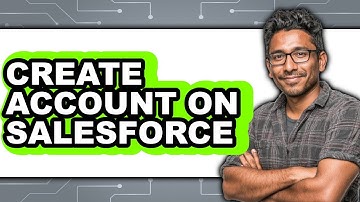 How To Create Account On Salesforce - Full Guide