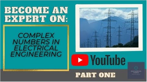 Electrical Engineering | Complex Numbers | Part One