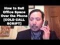 How to Sell Office Space Over the Phone [COLD CALL SCRIPT]