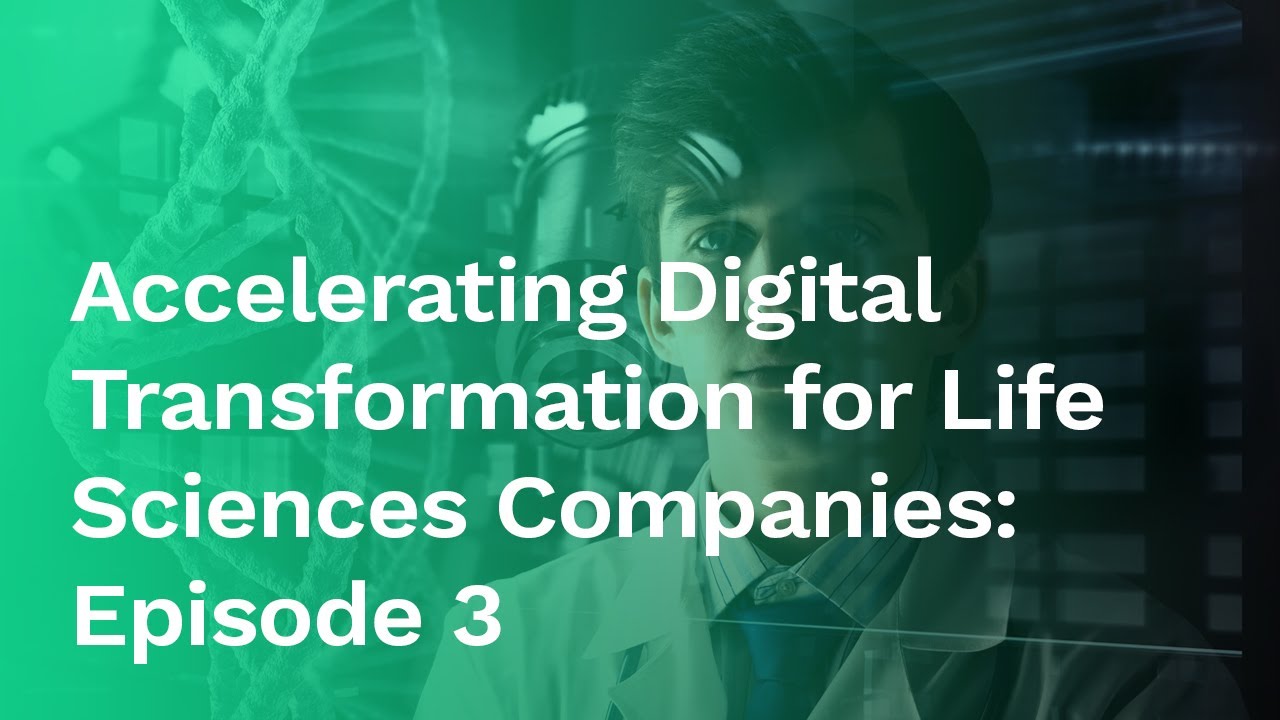 [Podcast] Accelerating Digital Transformation for Life Sciences ...