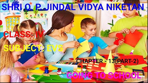 GOING TO SCHOOL || CHAPTER-13 (PART-2) || EVS || CLASS-IV