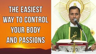 The easiest way to control your body and passions - Fr Joseph Edattu VC