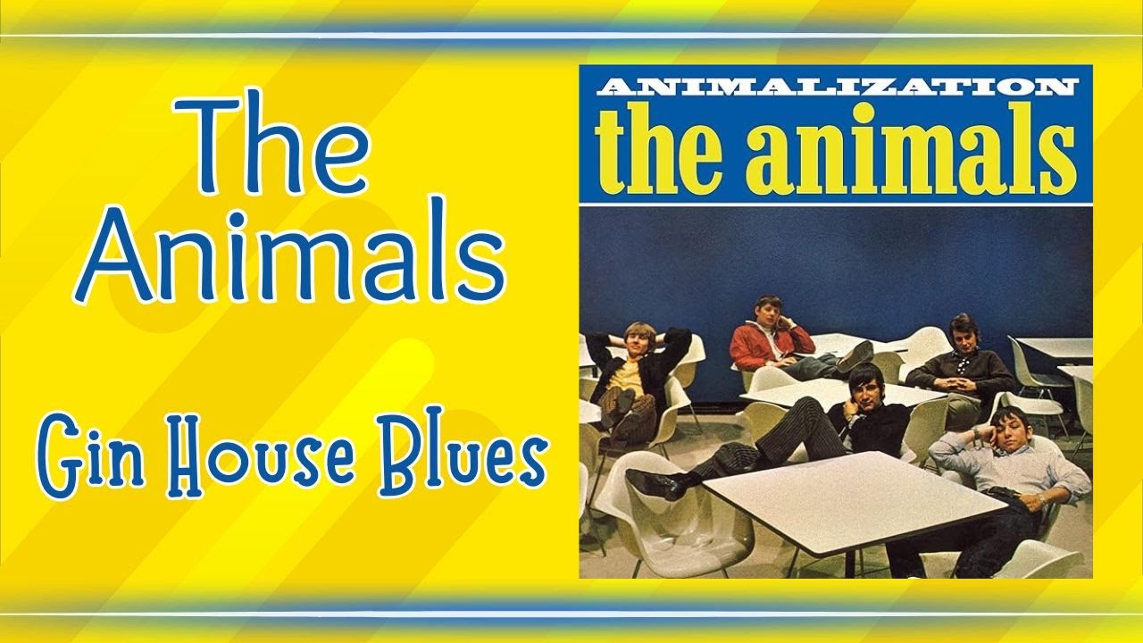 Gin House Blues - The Animals Gin House Blues - The Animals