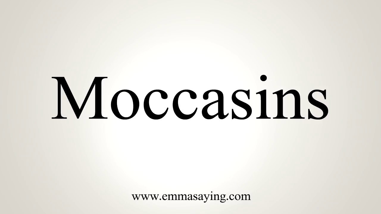 How To Pronounce Moccasins YouTube