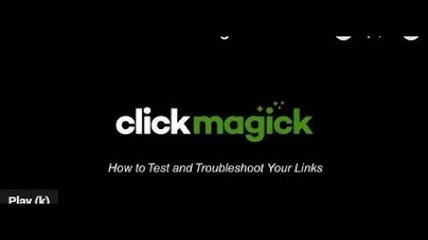 How to Troubleshoot Tracking and Rotator Links | Clickmagick Tracking