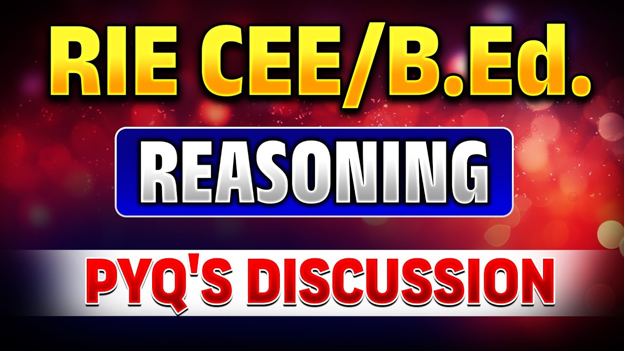 RIE B.Ed. 2025 |Reasoning |PYQ  Discussion | WPJ428 |  MCQs Discussion 