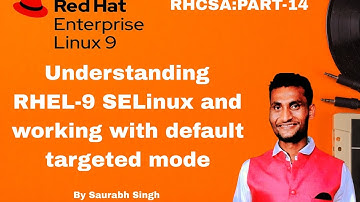 Understanding RHEL9 SELinux and working with default targeted mode theory and practical
