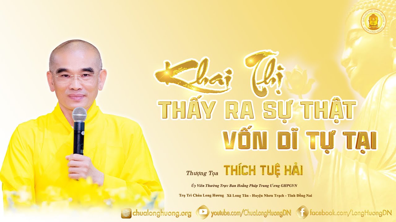 Khai Thị Thấy Ra Sự Thật Vốn Dĩ Tự Tại - Thích Tuệ Hải - Chùa Long Hương