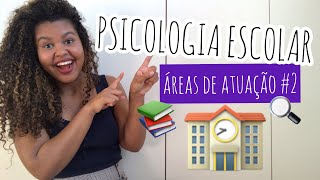 PSICOLOGIA ESCOLAR - ÁREAS DE ATUAÇÃO DA PSICOLOGIA #2