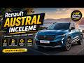 Renault Austral Alınır mı? 🤔 Artıları &amp; Eksileri!