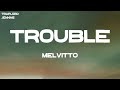 melvitto - Trouble (Lyrics)