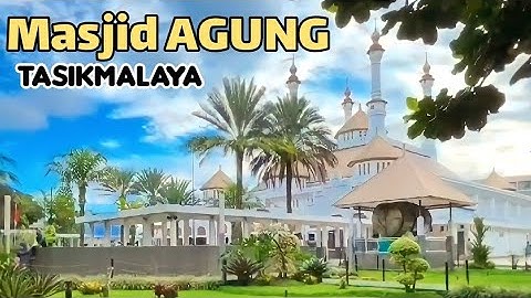 LANDMARK KOTA TASIK - MASJID AGUNG TASIKMALAYA