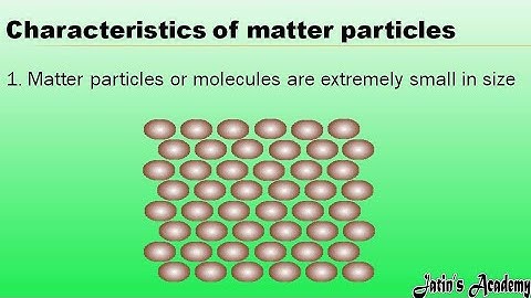 Characteristics of matter particles / matter class 6th icse / physics icse @jatinacademy
