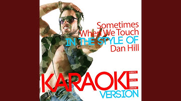 Sometimes When We Touch (In the Style of Dan Hill) (Karaoke Version)