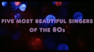 Самые Красивые Европейские Певицы 80-х The Most Beautiful European Singers of the 80s TOP-5