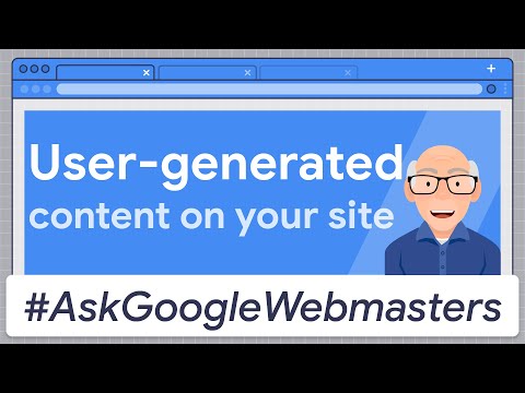 User-generated content on your site #AskGoogleWebmasters