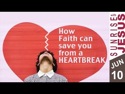 How Faith can Save You from a Heartbreak | 10th June 2024