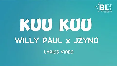 Willy Paul ft JZyNo - Kuu Kuu (Lyrics)