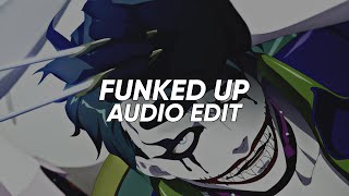 FUNKED UP - xxanteria - isq ▪︎ [EDIT AUDIO]