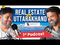 Real estate business in uttarakhand  podcast with square foot investor