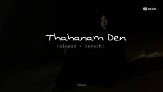 Thahanam Den Slowed Reverb Version