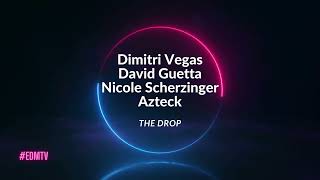 Dimitri Vegas x David Guetta x Nicole Scherzinger x Azteck - The Drop