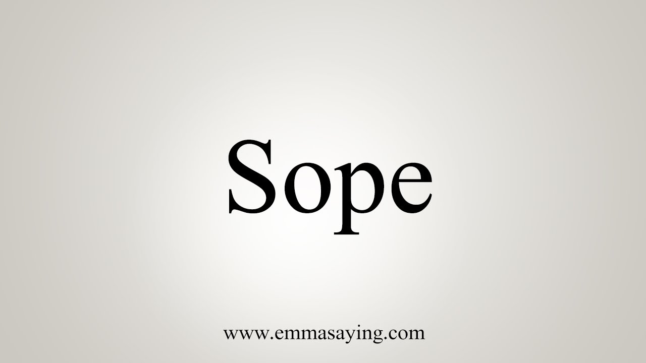 How To Say Sope