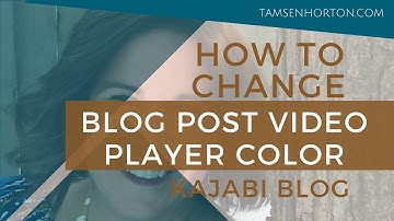Kajabi Tutorial: Change Your Kajabi Blog Post Video Player Color in Less Than 5 Minutes