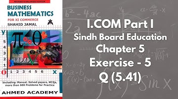 Chapter 5 - Exercise 5 - Q 5.41 Solution (I.COM Part 1 Business Math - Sindh Board)