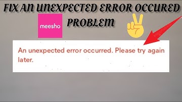 Fix Meesho App An Unexpected Error Occurred Problem|| TECH SOLUTIONS BAR