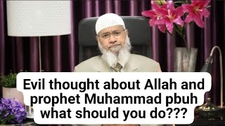 Evil thoughts about Allah and the prophet Muhammad what should you do? .Dr Zakir Naik
