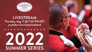 LIVE: &quot;The President&#39;s Own&quot; United States Marine Band - Aug. 11, 2022