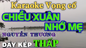 Karaoke Vọng cổ Chiều Xuân Nhớ Mẹ - Dây Kép Thấp | Karaoke Vọng Cổ Hay