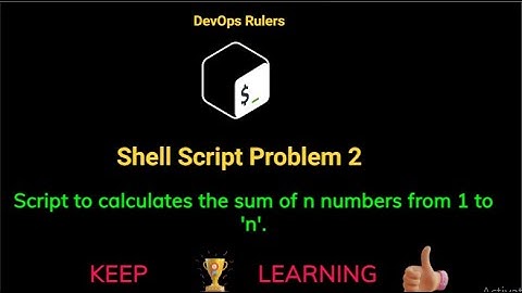 Shell Script 2: Script to calculates the sum of n numbers from 1 to 