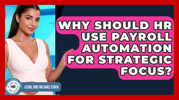 Why Should HR Use Payroll Automation For Strategic Focus? - Legal And HR SaaS Stack