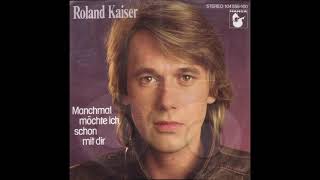 Roland Kaiser - Manchmal möchte ich schon mit dir