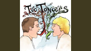 Video thumbnail of "Two Tongues - If I Could Make You Do Things"