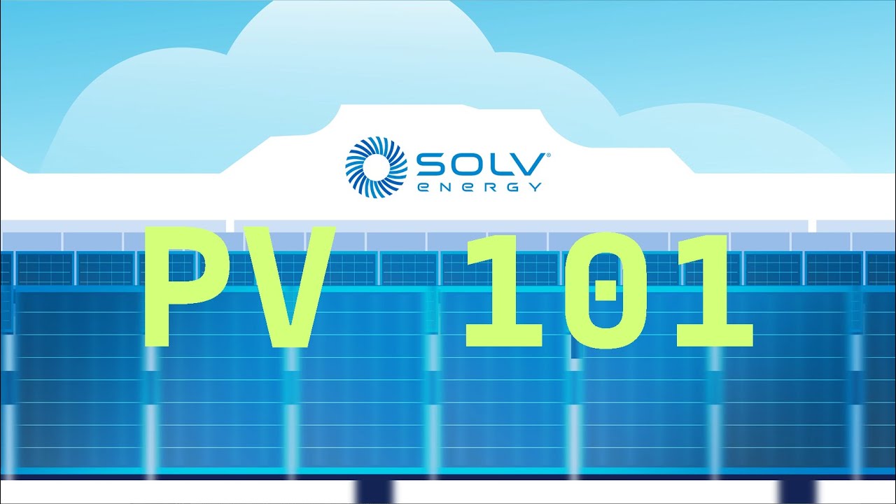 SOLV Energy PV 101 YouTube SOLV Energy PV 101 YouTube
