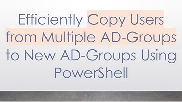 Efficiently Copy Users from Multiple AD-Groups to New AD-Groups Using PowerShell