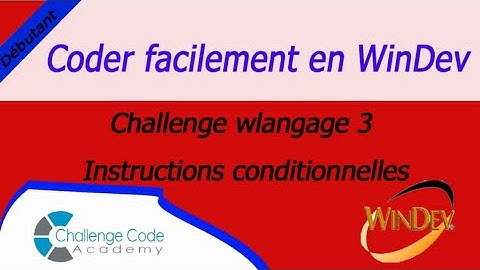 #5 Coder facilement en Windev  | Utilisation de la Structure Conditionnelle SI