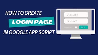 How to create secure Login page in Google app script