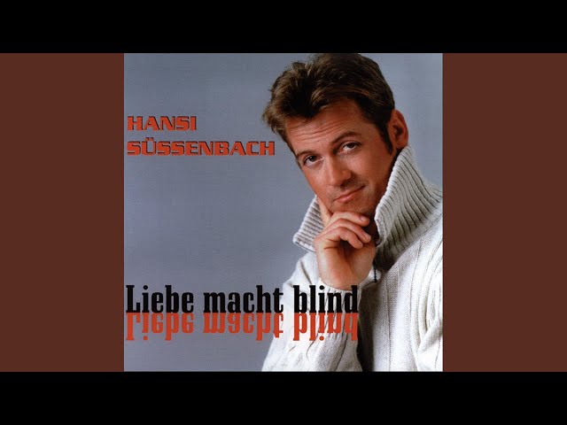 HANSI SÜSSENBACH - LIEBE MACHT BLIND