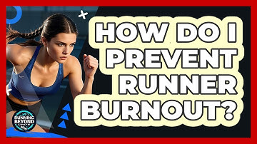How Do I Prevent Runner Burnout?